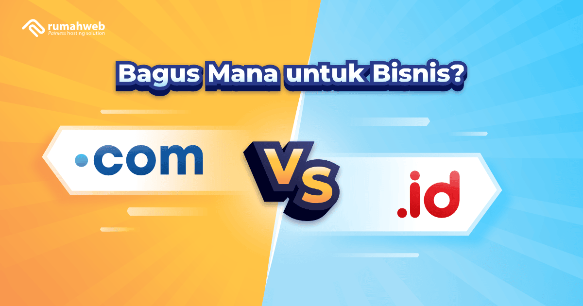 .COM vs .ID - Pilih Mana untuk Bisnis?